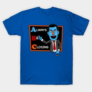 Always Be Closing T-Shirt